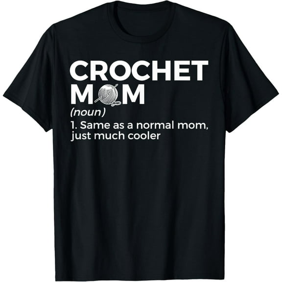 Crochet Mom Definition Crocheting for Crocheter T-Shirt