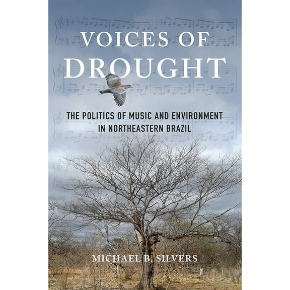 Voices of Drought: The Politics of Music and Environment in Northeastern Brazil, (Hardcover)