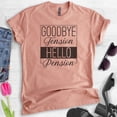 thumbnail image 2 of Goodbye Tension Hello Pension Shirt, Unisex Women's Men's Shirt, Retirement Shirt, Retiree Retired Shirt, Heather Sunset, Small, 2 of 6