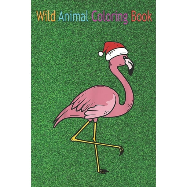 Download Wild Animal Coloring Book Pink Flamingo Christmas X Mas Bird Enthusiasts An Coloring Book Featuring Beautiful Forest Animals Birds Plants And Wildlife For Stress Relief And Relaxation Paperback Walmart Com