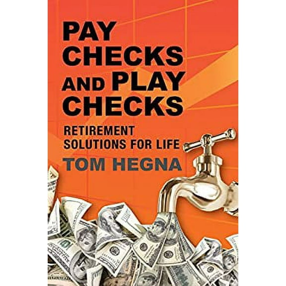 Pre-Owned Paychecks and Playchecks : Retirement Solutions for Life 9780984217380