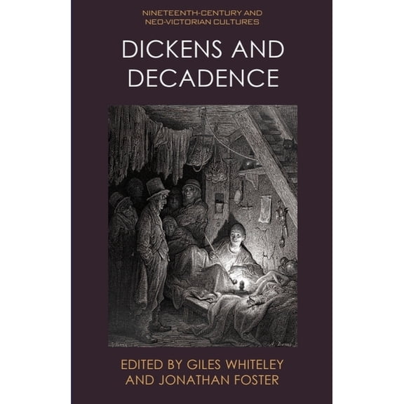 Nineteenth-Century and Neo-Victorian Cul Dickens and Decadence, (Hardcover)