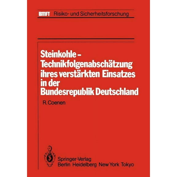 Bmft - Risiko- Und Sicherheitsforschung Steinkohle-TechnikfolgenabschÃ¤tzung Ihres VerstÃ¤rkten Einsatzes in Der Bundesrepublik Deutschland: Im Auftrag Des Kernfo, (Paperback)