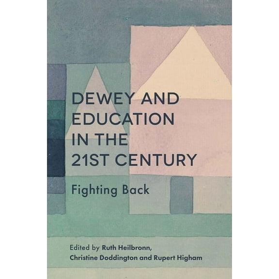 Dewey and Education in the 21st Century: Fighting Back (Paperback)