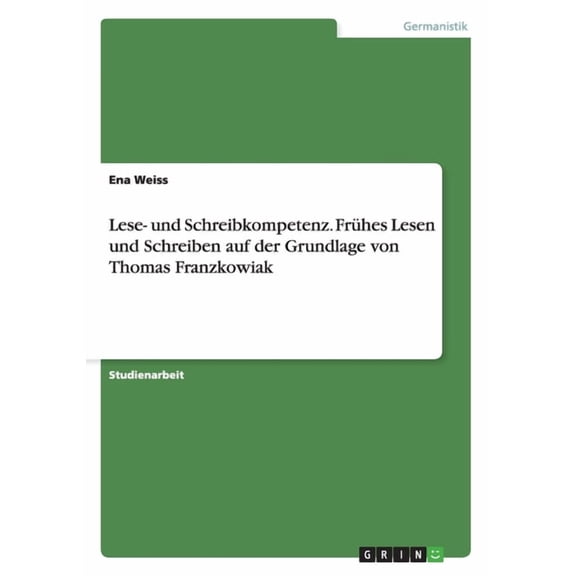 Lese- und Schreibkompetenz. Frühes Lesen und Schreiben auf der Grundlage von Thomas Franzkowiak (Paperback)