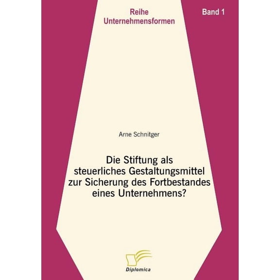 Die Stiftung als steuerliches Gestaltungsmittel zur Sicherung des Fortbestandes eines Unternehmens? : Band 1 (Paperback)