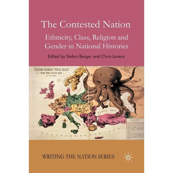 Writing the Nation The Contested Nation: Ethnicity, Class, Religion and Gender in National Histories, (Paperback)