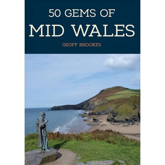 50 Gems: 50 Gems of Mid Wales : The History & Heritage of the Most Iconic Places (Paperback)