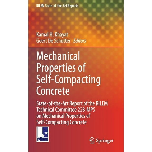 Rilem State-Of-The-Art Reports Mechanical Properties of Self-Compacting Concrete: State-Of-The-Art Report of the Rilem Technical Committee 228-Mps on M, Book 14, (Hardcover)