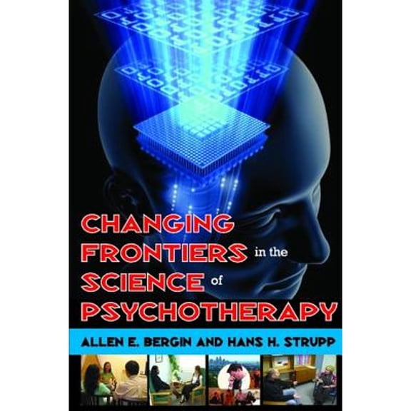 Pre-Owned Changing Frontiers in the Science of Psychotherapy (Paperback) by Irving Babbitt, Allen Bergin
