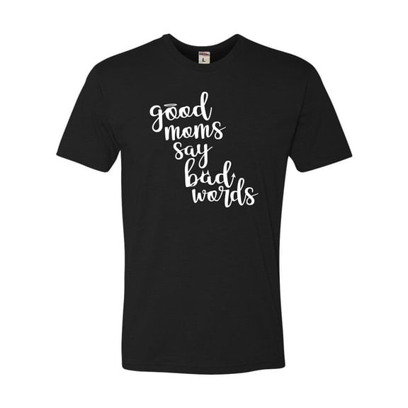 Adult Good Moms Say Bad Words Funny Mother's Day Deluxe T-Shirt