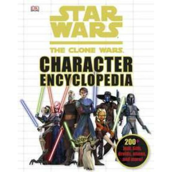 Pre-Owned Star Wars: The Clone Wars Character Encyclopedia: 200-Plus Jedi, Sith, Droids, Aliens, and More! (Hardcover) 0756663083 9780756663087