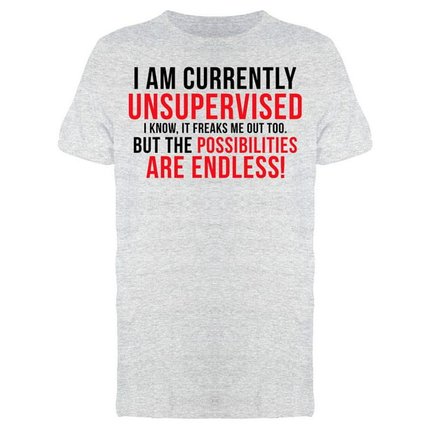 Smartprints - I Am Currently Unsupervised Men's T-shirt - Walmart.com ...