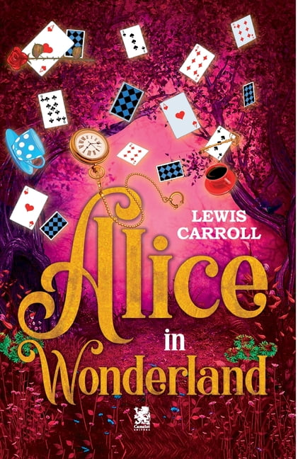 Alice's Adventures in Wonderland Through the Looking-Glass
