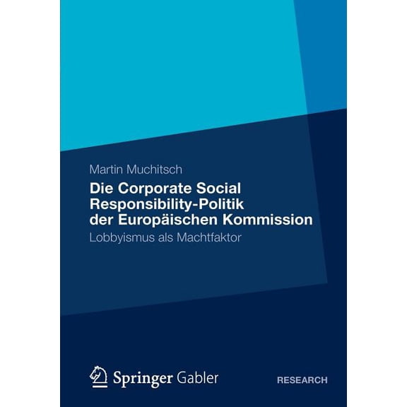 Die Corporate Social Responsibility-Politik Der Europäischen Kommission: Lobbyismus ALS Machtfaktor, (Paperback)