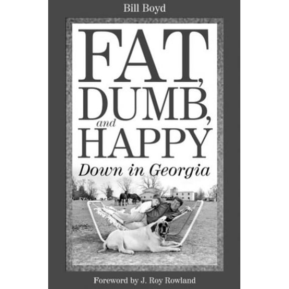 Pre-Owned Fat Dumb and Happy Down in Georgia (Hardcover) 0865546754 9780865546752