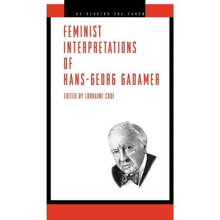 Re-Reading the Canon Feminist Interpretations of Hans-Georg Gadamer (Hardcover)
