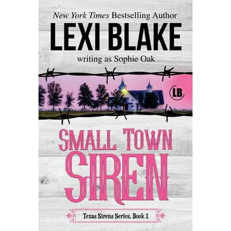 Small Town Siren : Texas Sirens Book 1