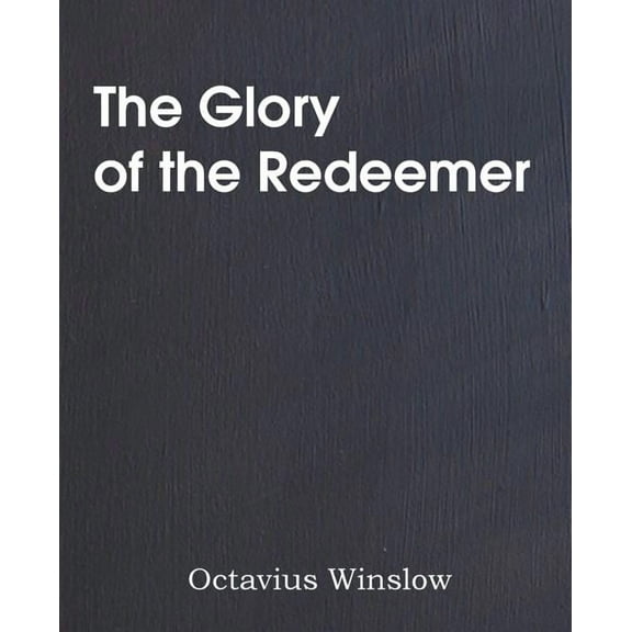 The Glory of the Redeemer (Paperback)