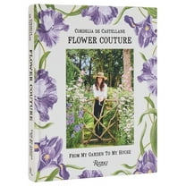 Flower Couture: From My Garden to My House, (Hardcover)