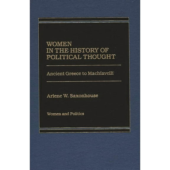 Women in the History of Political Thought: Ancient Greece to Machiavelli, (Hardcover)
