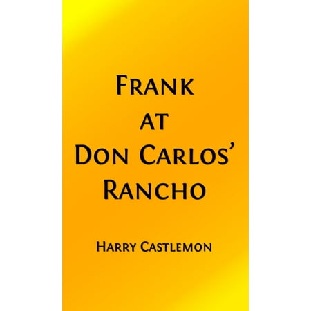 Frank at Don Carlos' Rancho (Illustrated Edition) -