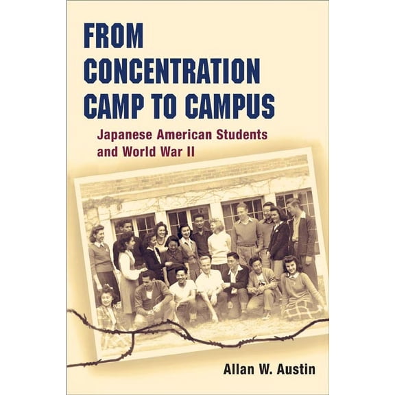 Asian American Experience From Concentration Camp to Campus: Japanese American Students and World War II, (Paperback)