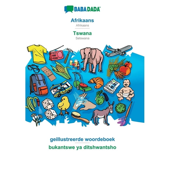 Afrikaans - Tswana, geillustreerde woordeboek : BABADADA Afrikaans - Setswana, visual dictionary (Paperback)