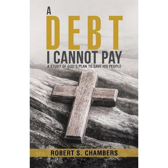 A Debt I Cannot Pay: A Study of God's Plan to Save His People, (Paperback)