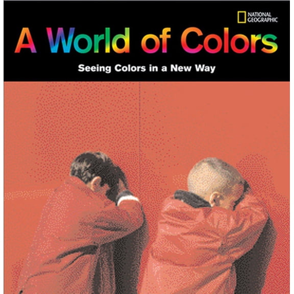 Pre-Owned A World of Colors: Seeing Colors in a New Way (Hardcover) 1426305567 9781426305566