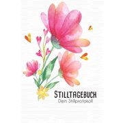 Stilltagebuch dein Stillprotokoll : Das Tagebuch für eine glückliche Stillbeziehung zwischen Dir und Deinem Baby (Paperback)