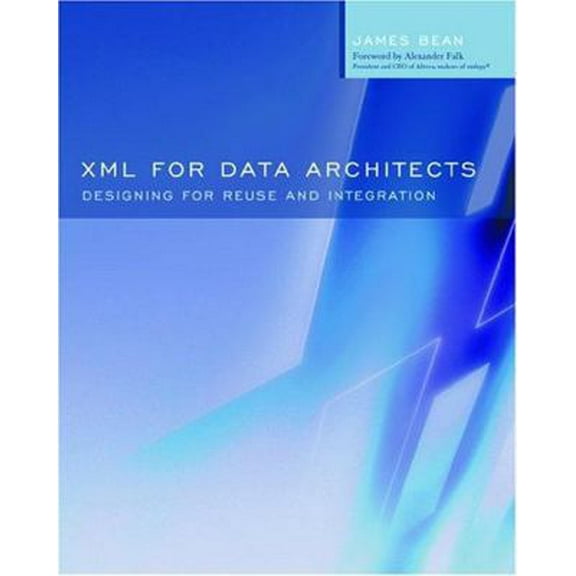 Pre-Owned XML for Data Architects: Designing for Reuse and Integration (Paperback) 1558609075 9781558609075