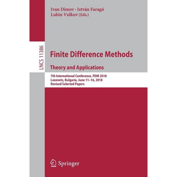 Finite Difference Methods. Theory and Applications: 7th International Conference, Fdm 2018, Lozenetz, Bulgaria, June 11-, (Paperback)