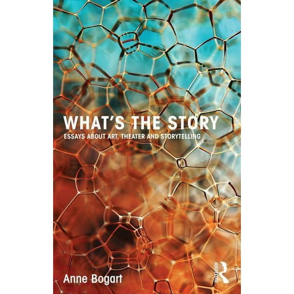 What's the Story: Essays about art, theater and storytelling, (Paperback)