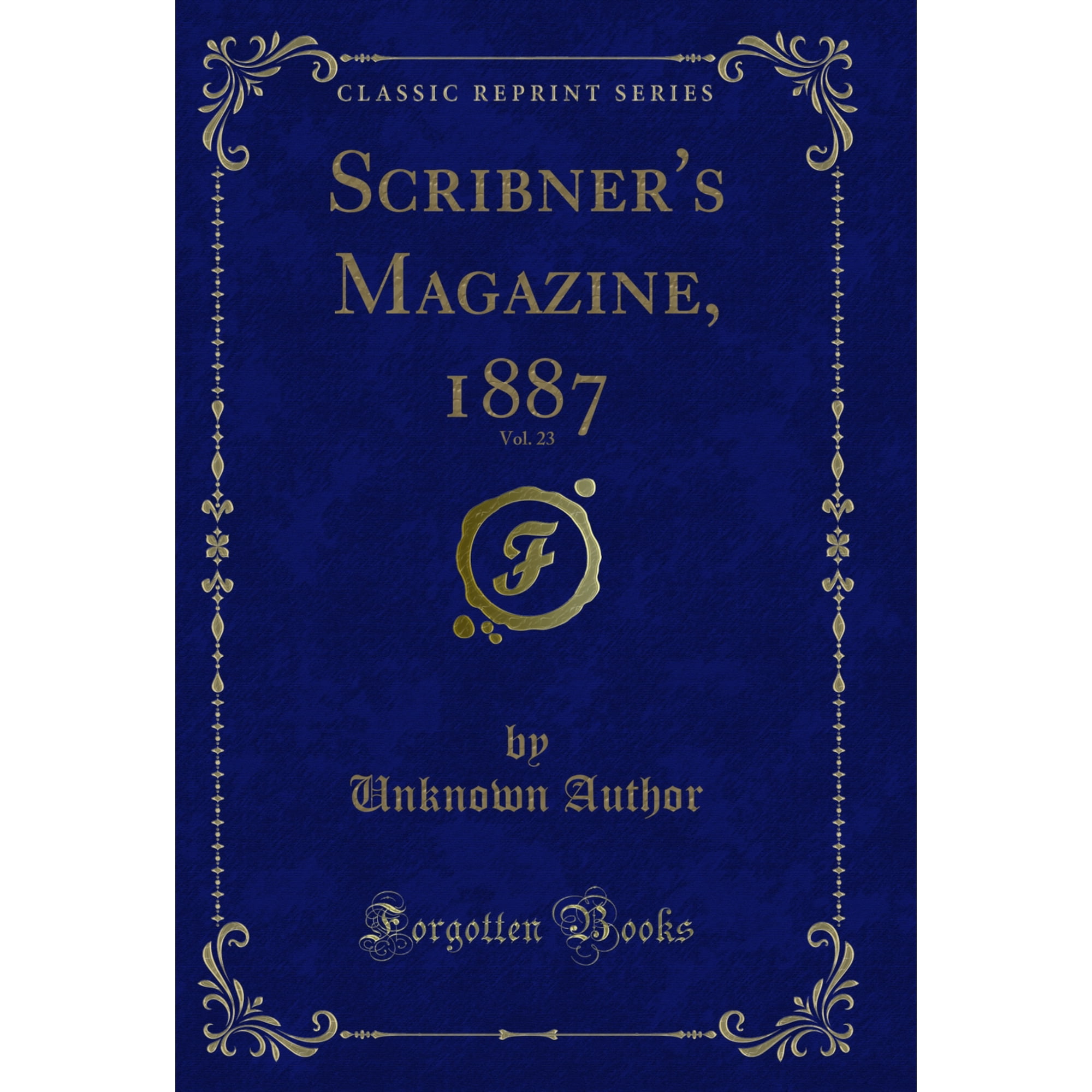 Scribner s Magazine 1887 Vol. 23 (Classic Reprint)