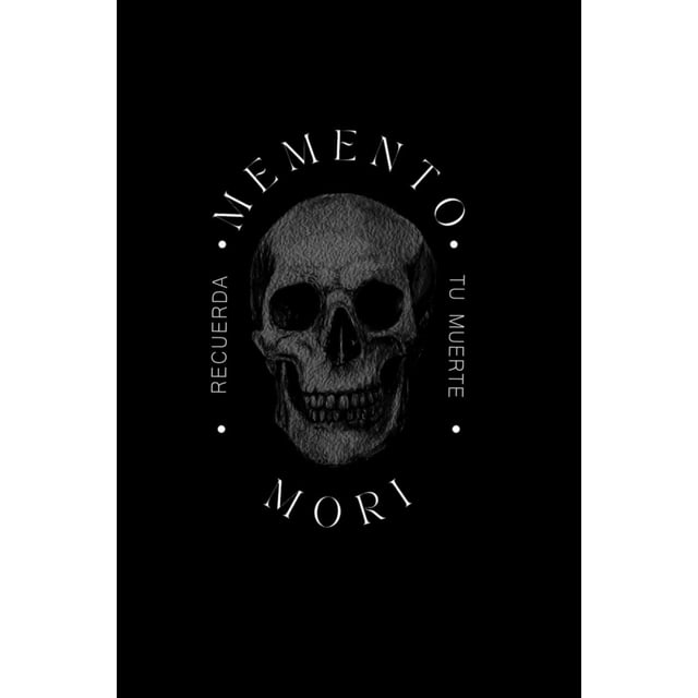 Memento mori. Recuerda tu muerte
