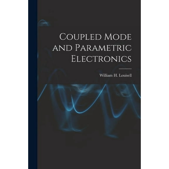 Coupled Mode and Parametric Electronics, (Paperback)