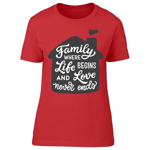 Family Love Never Ends T-Shirt Women -Image by Shutterstock, Female x-Large