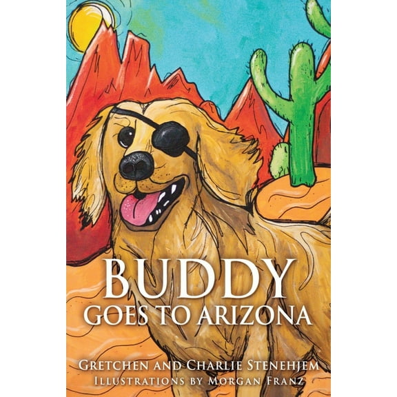 Buddy the Dog Buddy Goes to Arizona, Book 3, (Paperback)