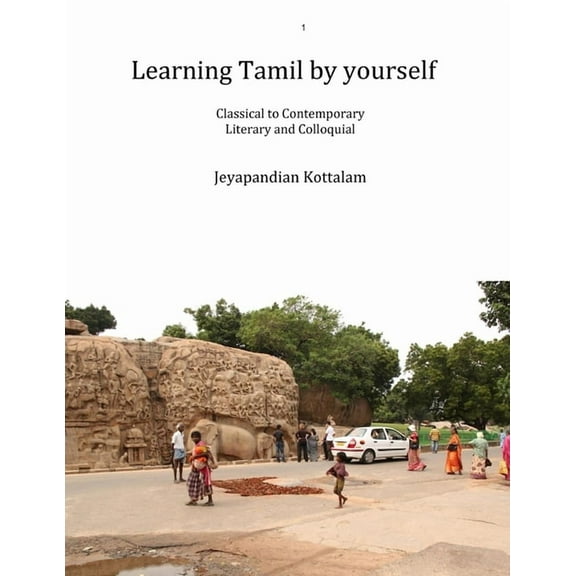 Learning Tamil by Yourself: Classical to Contemporary; Literary to Colloquial, (Paperback)
