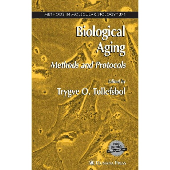 Methods in Molecular Biology Biological Aging: Methods and Protocols, Book 371, (Hardcover)