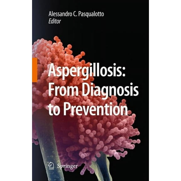 Aspergillosis: From Diagnosis to Prevention, (Hardcover)