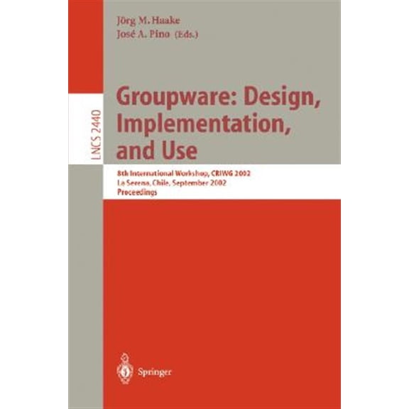 Pre-Owned Lecture Notes in Computer Science: Groupware: Design, Implementation, and Use: 8th International Workshop, Criwg 2002, La Serena, Chile, 1.-4. September 2002, Proceedings (Paperback)