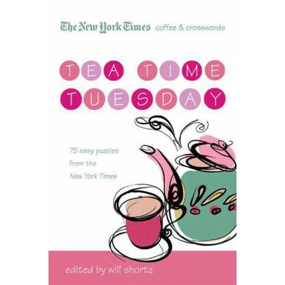Pre-Owned The New York Times Coffee and Crosswords: Tea Time Tuesday: 75 Easy Tuesday Puzzles from the New York Times (Paperback) 0312541651 9780312541651