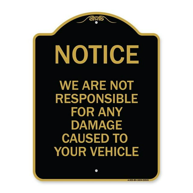 18 x 24 in. Designer Series Sign - Notice Not Responsible for Damage, Black & Gold