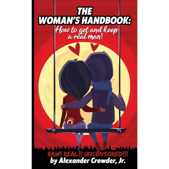 The Woman's Handbook: How to get and keep a real man!, (Paperback)