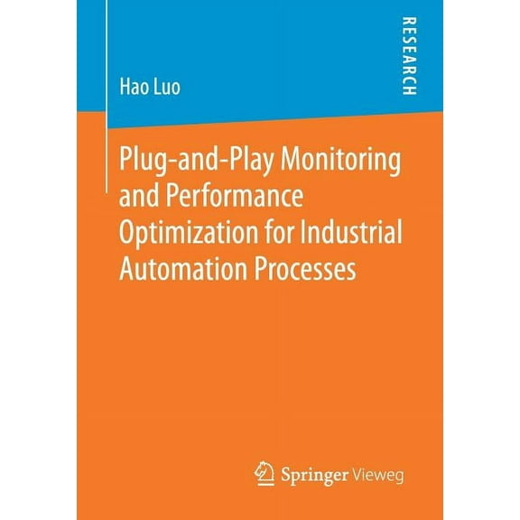 Plug-And-Play Monitoring and Performance Optimization for Industrial Automation Processes, (Paperback)