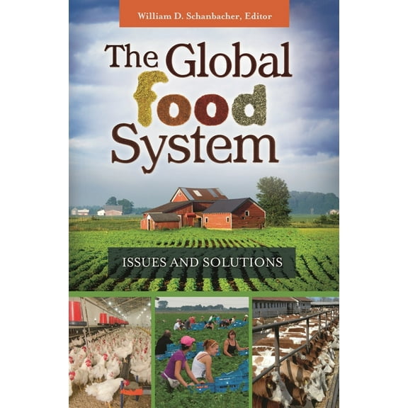 The Global Food System: Issues and Solutions, (Hardcover)