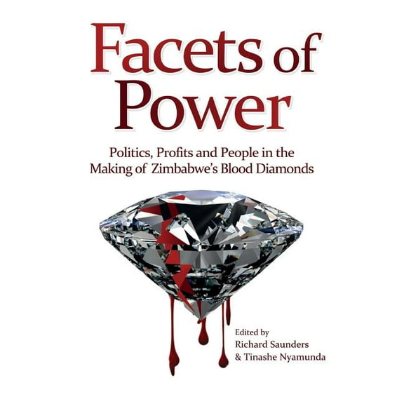 Facets of Power. Politics, Profits and People in the Making of Zimbabwe's Blood Diamonds, (Paperback)