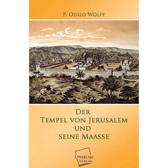 Der Tempel Von Jerusalem Und Seine Maasse (Paperback)